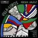 Heitor Villa-Lobos, Débora Halász: Complete Piano Music Vol.4