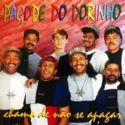 Pagode Do Dorinho: Chama De Não Se Apagar