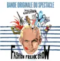 Jean Paul Gaultier: Fashion Freak Show (Bande Originale Du Spectacle)