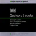 Christophe Looten, Jean-Christophe Marchand, Arthur Thomassin, Philippe Dulat / Quatuor Rosamonde: Quatuors À Cordes