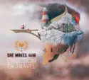 She Makes War: Direction Of Travel