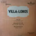 Heitor Villa-Lobos, New Art Wind Quintet: Trio Para Oboé, Clarinette E Fagote / Quarteto Para Flauta, Clarinette E Fagote / Quinteto Em Forma