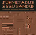 FurmigaDub: FurmigaDub E Seu Bando