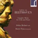 Ludwig van Beethoven - Robin Michael, Daniel Tong: Complete Works For Cello And Piano