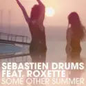 Sebastien Drums Feat. Roxette: Some Other Summer