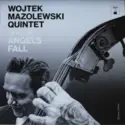 Wojtek Mazolewski Quintet: When Angels Fall