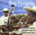 Various: Pure Purepecha - Pirekuas & Abajeños