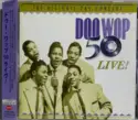 Various: Doo Wop 50 Live! : The Historic PBS Concert Original Soundtrack = ドゥー・ワップ50ライヴ!
