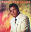 Tito Ramon: Desde Ahora Y Para Siempre