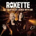 Roxette: Let Your Heart Dance With Me