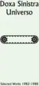 Doxa Sinistra: Universo: Selected Works 1982-1988
