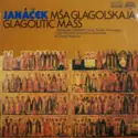 Leoš Janáček, Elisabeth Söderström / Drahomíra Drobková / František Livora / Richard Novák / Jan Hora / Czech Philharmonic Chorus And The Czech Philharmonic Orchestra, Sir Charles Mackerras: Mša Glagolskaja (Glagolitic Mass)