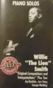 Willie "The Lion" Smith: Piano Solos By Willie Smith, The Lion Of The Piano: Original Compositions