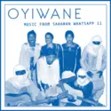 Groupe Oyiwane: Music From Saharan Whatsapp 11