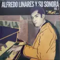 Alfredo Linares Y Su Sonora: Vol. 1: The Mag Years