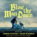 Jordan Dykstra & Brian McOmber: Blow The Man Down (Original Motion Picture Soundtrack)