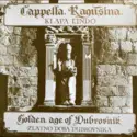Cappella Ragusina, Klapa Linđo: Golden Age Of Dubrovnik = Zlatno Doba Dubrovnika