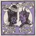 The Hip Priests / Supersuckers: Ain't Ever Gonna Die Again / Deceptive Expectations