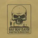 Half Deaf Clatch: Escape From The Electric Desert
