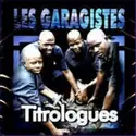 Les Garagistes: Titrologues