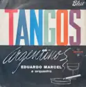 Eduardo Marcel: Tangos Argentinos, Imortais Tangos Argentinos