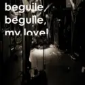 beguile, beguile, my love!: Beguile, Beguile, My Love!