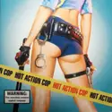 Hot Action Cop: Hot Action Cop