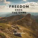 Brian T Collins: Freedom Ends The Game