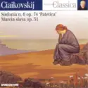 Pyotr Ilyich Tchaikovsky: Sinfonia N.6 Op. 74 "Patetica" / Marcia Slava Op. 31