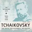 Pyotr Ilyich Tchaikovsky - Royal Philharmonic Orchestra: The Nutcracker Suite / Swan Lake Suite