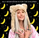 Ally Boom Boom: Ally Boom Boom Is For The Children