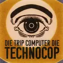 Die Trip Computer Die: TechnoCop