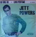 Jett Powers: Go Girl Go / Loud Perfume