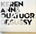 Keren Ann & Quatuor Debussy: Keren Ann & Quatuor Debussy