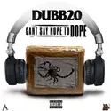 Dubb 20: Can't Say Nope To Dope