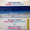Pepe Marchena / Dolores Vargas / José Luis Campoy: Villancico / Fuego Al Cañon / Siguiendo Una Estrella