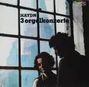 Joseph Haydn: 3 Orgelkonzerte