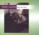 Bebo Valdés: Bebo Rides Again