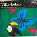 Heitor Villa-Lobos, New Art Wind Quintet: Trio, Quartet And Quintette For Woodwinds; New Art Wind Quintet