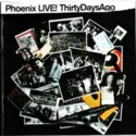 Phoenix: LIVE! ThirtyDaysAgo