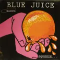 Various: Blue Juice (Squeeze… …Till It Runs Down Your Leg)