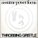 Throbbing Gristle: Assume Power Focus