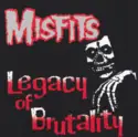 Misfits: Legacy Of Brutality