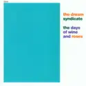 The Dream Syndicate: The Days Of Wine And Roses