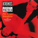 Kronos Quartet With Astor Piazzolla: Five Tango Sensations