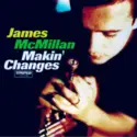 James McMillan: Makin' Changes