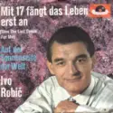 Ivo Robić: Mit 17 Fängt Das Leben Erst An (Save The Last Dance For Me)