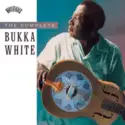 Bukka White: The Complete Bukka White