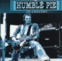 Humble Pie: King Biscuit Flower Hour Presents Humble Pie In Concert