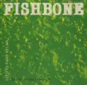 Fishbone: Bonin' In The Boneyard / Set The Booty Up Right